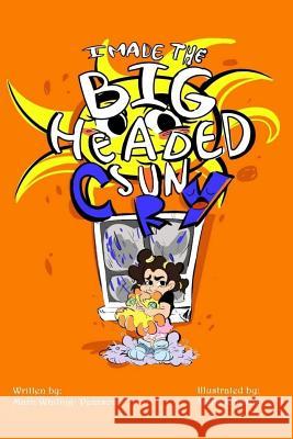 I Made The Big Headed Sun Cry