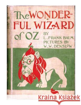 The wonderful wizard of Oz. By: L. Frank Baum with pictures By: W. W. Denslow. / children's NOVEL /
