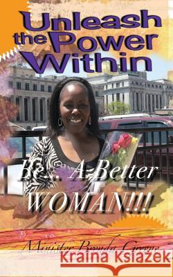 Unleash The Power Within: : Be A Better Woman