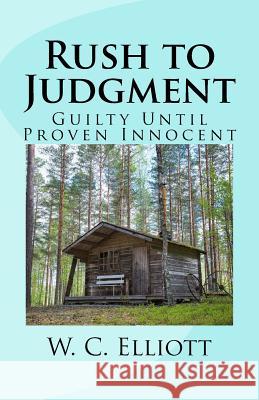 Rush to Judgment: Guilty Until Proven Innocent