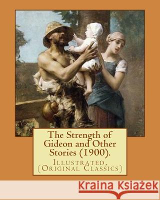 The Strength of Gideon and Other Stories (1900). By: Paul Laurence Dunbar, Illustrated By: E. W. Kemble (January 18, 1861 - September 19, 1933): Illus