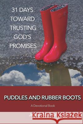 Puddles and Rubber Boots: 31 Days Toward Trusting God's Promises