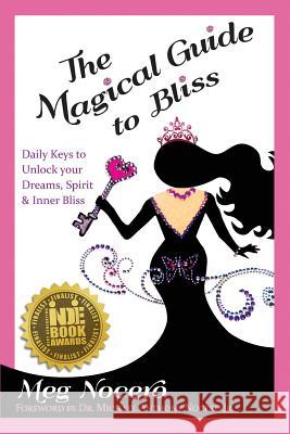 The Magical Guide to Bliss: Daily Keys to Unlock Your Dreams, Spirit & Inner Bliss