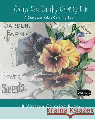Vintage Seed Catalog Coloring Fun: A Grayscale Adult Coloring Book