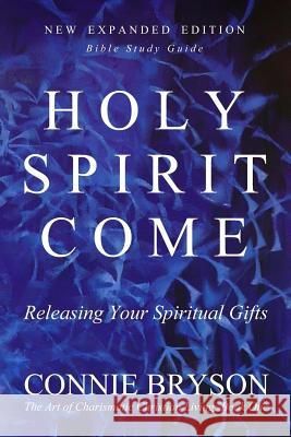 Holy Spirit Come: Releasing Your Spiritual Gifts