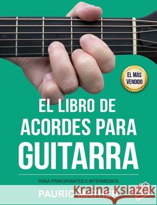 El Libro De Acordes Para Guitarra: Acordes Para Guitarra Acústica Para Principiantes y Improvisadores