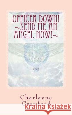 Officer Down!: Send Me An Angel Now!