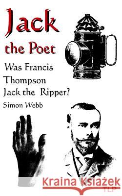 Jack the Poet: Was Francis Thompson Jack the Ripper?