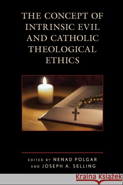 The Concept of Intrinsic Evil and Catholic Theological Ethics