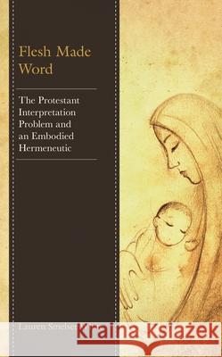 Flesh Made Word: The Protestant Interpretation Problem and an Embodied Hermeneutic