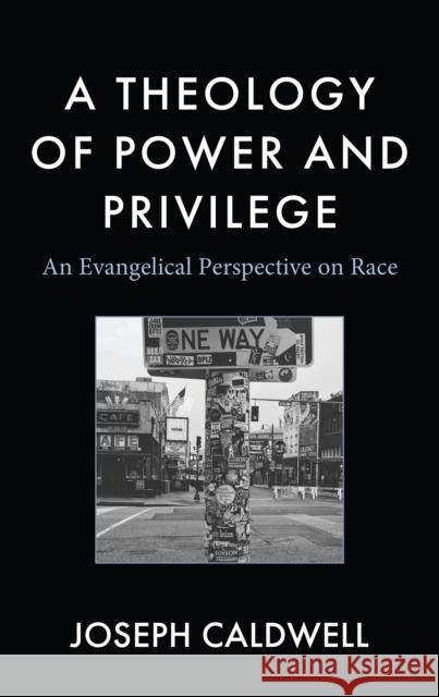 A Theology of Power and Privilege: An Evangelical Perspective on Race