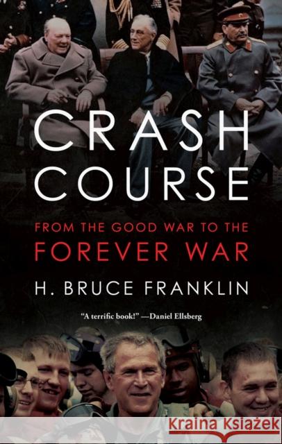 Crash Course: From the Good War to the Forever War