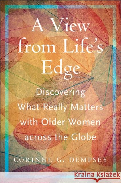 A View from Life's Edge: Discovering What Really Matters with Older Women Across the Globe