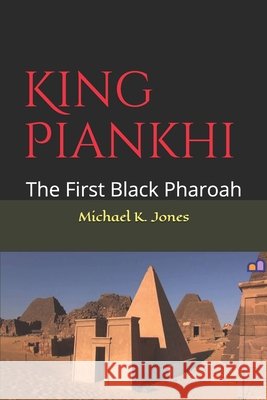 King Piankhi: The First Black Pharoah
