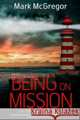 Being on Mission (Dutch Version) Op Missie Zijn: Een krachtig verhaal over persoonlijke ontwikkeling en verandering, gebaseerd op de '10 Principes van