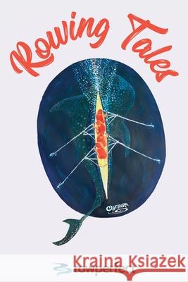 Rowing Tales: Anthology of Rowing Triumph and Disaster