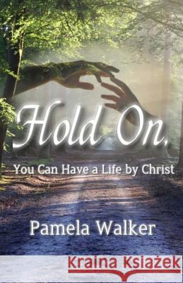 Hold On, You Can Have a Life by Christ