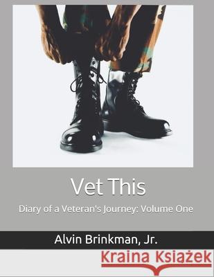 Vet This: Diary of a Veteran's Journey: Volume One