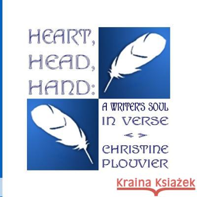 Heart, Head, Hand: A Writer's Soul in Verse