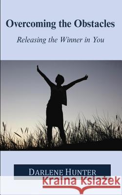 Overcoming The Obstacles: Releasing the Winner in You