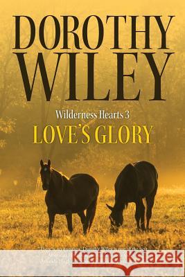 Love's Glory: An American Historical Romance (Wilderness Hearts Historical Romances Book 3)