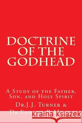 Doctrine of the Godhead: A Study of the Father, Son, and Holy Spirit