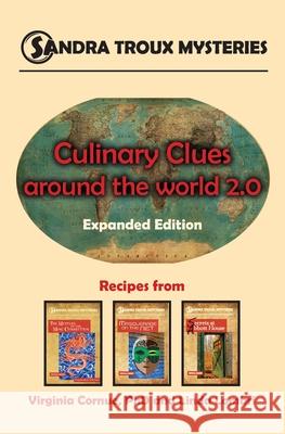 Culinary Clues around the World 2.0: Expanded Edition, Recipes from Sandra Troux Mysteries Books 1-3