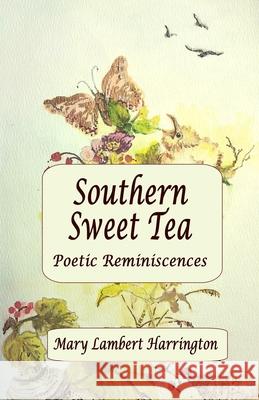 Southern Sweet Tea: Poetic Reminiscences