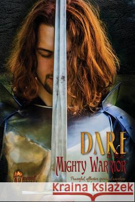 Dare to Be a Mighty Warrior (Bible Study Devotional Workbook, Spiritual Warfare Handbook, Manual for Freedom and Victory Over Darkness in the Battlefi