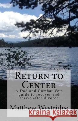 Return to Center: A Dads guide to recover and thrive after divorce