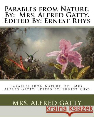 Parables from Nature. By: Mrs. Alfred Gatty. Edited By: Ernest Rhys