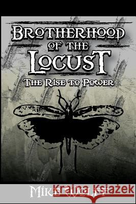 Brotherhood of the Locust: The Rise to Power