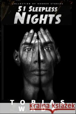 Horror Stories: 51 Sleepless Nights: Thriller short story collection about Demons, Undead, Paranormal, Psychopaths, Ghosts, Aliens, an