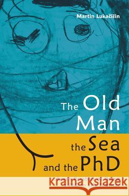 The Old Man, the Sea and the PhD: Seven Parables of Doing a PhD in Life Sciences