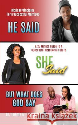 He Said She Said But What Does God Say: A 25-Minute Guide to a Successful Relational Future