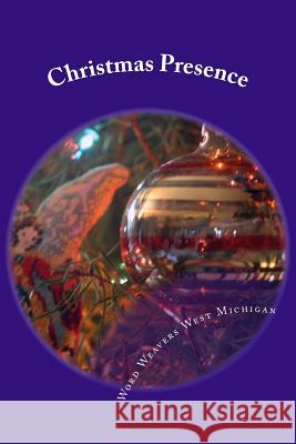 Christmas Presence: An Anthology from the Writers of Word Weavers West Michigan