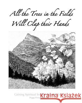 All the Trees in the Fields Will Clap Their Hands: Gaining Spiritual Insight through Trees