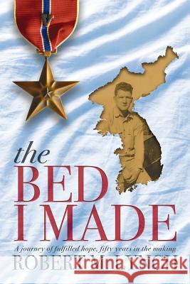 The Bed I Made: A Journey of Fulfilled Hope, Fifty Years in the Making