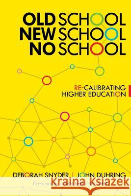 Old School, New School, No School: Re-Calibrating Higher Education