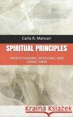 Spiritual Principles: Understanding, Realizing, and Living Them