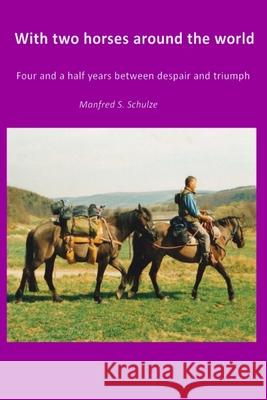 With two horses around the world: Four and a half years between despair and Triumph