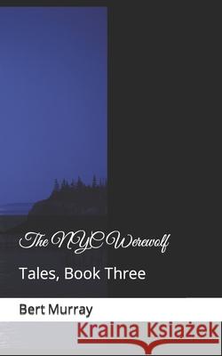 The NYC Werewolf: Tales, Book Three