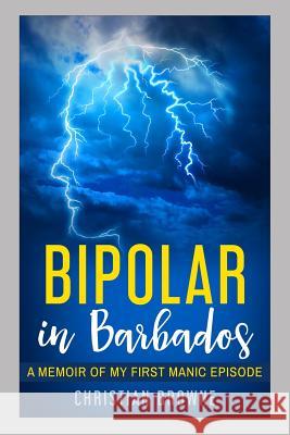 Bipolar in Barbados: A Memoir of My First Manic Episode