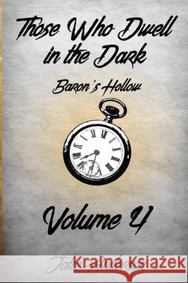 Those Who Dwell In The Dark: Baron's Hollow: Volume 4