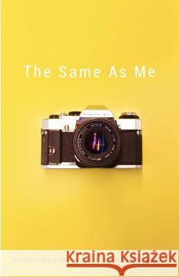 The Same as Me: A Coming of Age Story