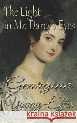 The Light in Mr. Darcy's Eyes: A Pride and Prejudice Variation