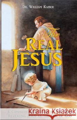 The Real Jesus: A Comprehensive study of the Holy Bible Revealing Jesus as the Son of God.