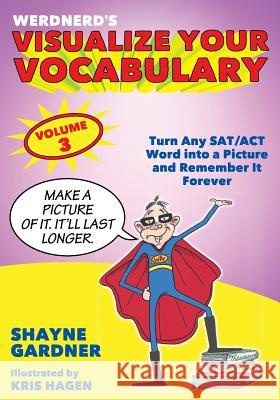 Visualize Your Vocabulary: Turn Any SAT/ACT Word into a Picture and Remember It Forever