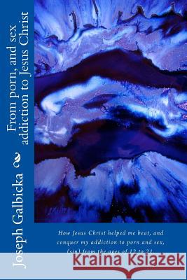 From porn, and sex addiction to Jesus Christ: 