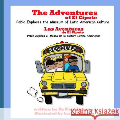 The Adventures of El Cipote: Pablo Explores the Museum of Latin American Culture: Las aventuras de El Cipote: Pablo explora el Museo de la Cultura